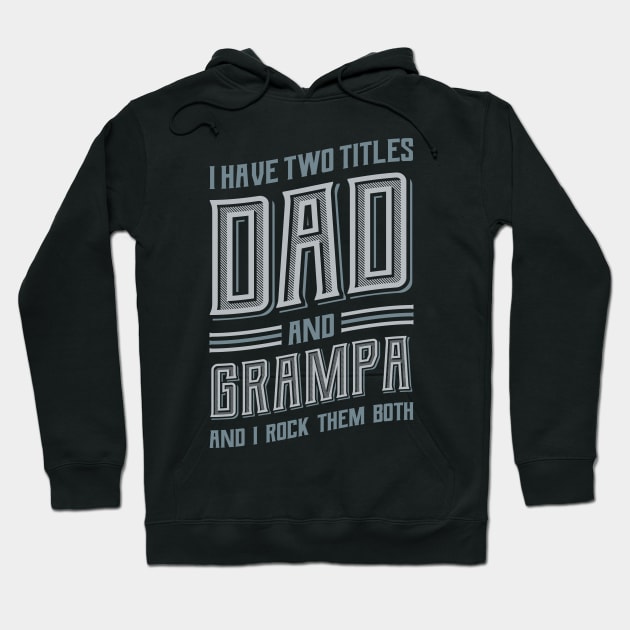 I have Two Titles Dad and Grampa Hoodie by aneisha